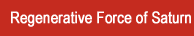 Regenerative Force of Saturn