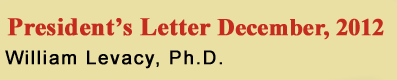 December 2012 Presidents Letter by WIlliam Levacy, Ph.D.